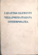 I QUATTRO ELEMENTI NELLA POESIA CONTEMPORANEA -a c. di F. Sapori- Vallecchi 1940