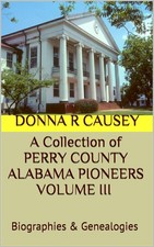 Donna R Causey A Collection of PERRY COUNTY ALABAMA PIONEERS VOLUME  (Tascabile)