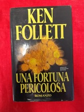 KEN FOLLET - UNA FORTUNA PERICOLOSA - MONDADORI, 1993