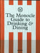 THE MONOCLE GUIDE TO DRINKING AND DINING AA.VV. DIE GESTALTEN VERLAG 2016 