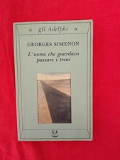 GEORGES SIMENON  - L'UOMO CHE GUARDAVA PASSARE I TRENI - ADELPHI, 1992