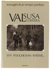 VALSUSA COM'ERA. Si'n poughessan rnèisse... Gilibert Alfredo, Michelozzi Luciano