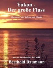 Yukon - Der große Fluss: Abenteuer aus Yukon und Al... | Buch | Zustand sehr gut