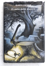 IL CANTO DELLE MANERE - COD.L7000 - MAURO CORONA - ED.MONDADORI 2009 - LIBRO
