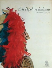 ARTE POPOLARE ITALIANA TOSCHI  PAOLO BESTETTI 1960  RILEGATO CON SOVRACCOPERTA