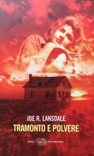 Joe R. Lansdale, Tramonto e polvere, Einaudi, 2005 Prima edizione
