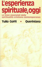 Goffi,Tullo. - L'esperienza spirituale, oggi. Le linee essenziali della spiritua