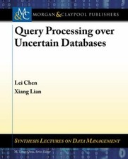 Query Processing over Uncertain Databases (Synthesis Lectures on Data Management