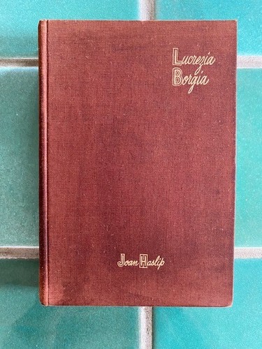 Lucrezia borgia joan haslip - by,
