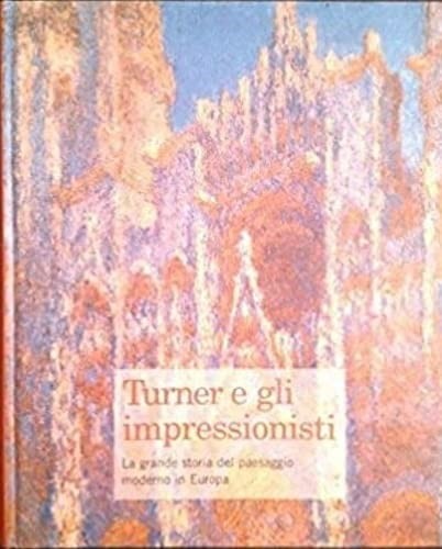 Turner gli impressionisti - turner,