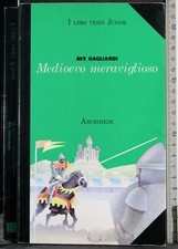 MEDIOEVO MERAVIGLIOSO. AVE GAGLIARDI. ARCHIMEDE.