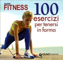 Tutto fitness 100 esercizi - 100,