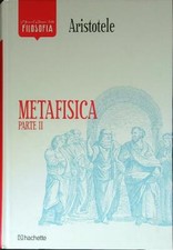 METAFISICA. PARTE 2 ARISTOTELE HACHETTE 2016 I GRANDI CLASSICI DELLA FILOSOFIA