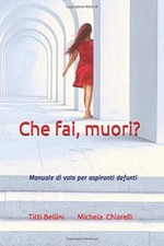 Che fai, muori?: Manuale di