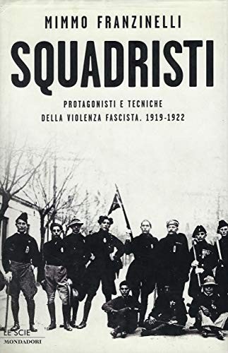 Squadristi protagonisti e - squadristi.,