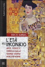 Eric R. Kandel: L'età dell'inconscio - R. Cortina