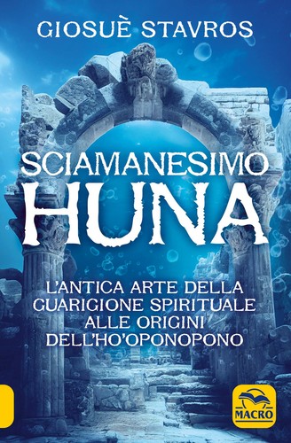Sciamanesimo huna l - huna., l'antica