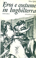 Epton,Nina. - Eros e costume in Inghilterra dal Medioevo ad oggi. 