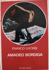 Amadeo Bordiga - Franco Livorsi - Editori Riuniti 1976 1° Edizione