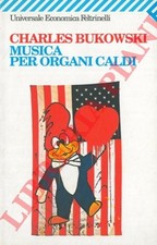 Letteratura nordamericana - BUKOWSKI - Musica per organi caldi.