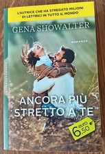 ANCORA PIÙ STRETTO A TE - Gena Showalter