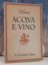 TRILUSSA ACQUA E VINO FIRMATO CON TIMBRO A SECCO - 1 ed.  1944 MONDADORI
