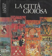 La città gioiosa. . Carlo Bertelli, a cura di. 1996. IED.