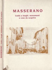 Masserano. Guida a luoghi, monumenti e cose da scoprire. Grazia Achino, coordina