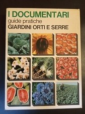 I documentari. Guide pratiche: giardini, orti e serre.Vol. da1 a 6.1969.OTTIME C