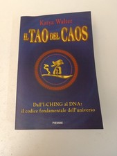 IL TAO DEL CAOS DALL' I-CHING DNA KATYA WALTER PIEMME 1999-Z40