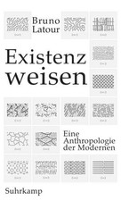 Bruno Latour Existenzweisen