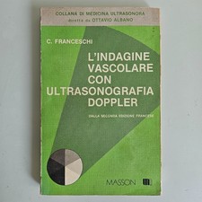 L'Indagine Vascolare con Ultrasonografia Doppler - Franceschi - Masson Ed - 1981