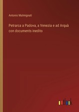 Petrarca a Padova, a Venezia e