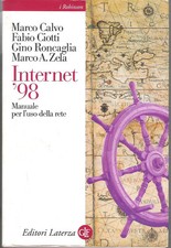 INTERNET '98 MANUALE PER L'USO DELLA RETE - Calvo, Ciotti ecc . Ed. Laterza 1998