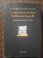La raccolta di antichità Baldassini-Castelli - M.E.Micheli - ETS 2007