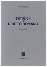 ISTITUZIONI DI DIRITTO ROMANO. - Voci Pasquale. - Giuffrè editore, - 2004