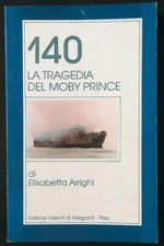 140. LA TRAGEDIA DEL MOBY PRINCE ARRIGHI ELISABETTA VALENTI DI ALLEGRANTI 1993
