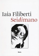 Sei di mano. Iaia Filiberti -