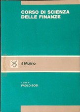 CORSO DI SCIENZA DELL FINANZE BOSI PAOLO IL MULINO 2000 