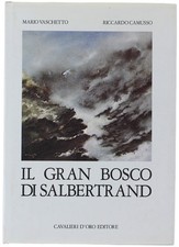 IL GRAN BOSCO DI SALBERTRAND. Vaschetto M., Camusso R. 1983