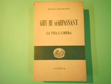 GUY DE MAUPASSANT LA VITA E L'OPERA ADDAMIANO AUSONIA 1949