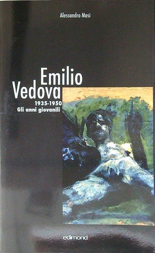 Emilio vedova 1935 1950 gli - emilio, 1935-1950.