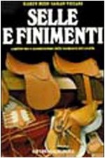 Selle e finimenti. Acquisto, uso e manutenzione della bardatura del ca