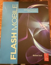 Flash Mobile : Developing Android and IOS Applications by Matthew David...