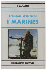 I MARINES. D'Orcival François. 1982