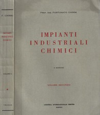 Impianti Industriali Chimici vol. II. . Prof. Ing. Fortunato Chinni. 1966. .