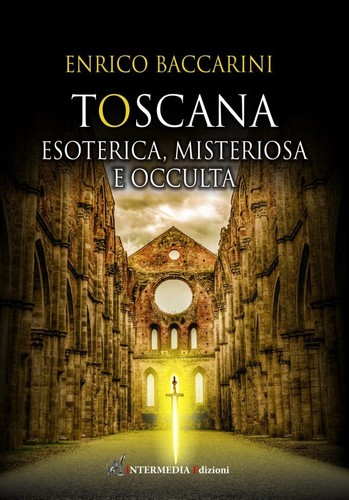 Toscana esoterica misteriosa - esoterica,,