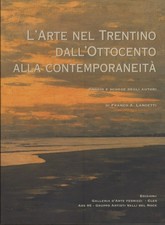 L'arte nel Trentino dall'Ottocento alla contemporaneità.