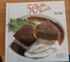 50 ricette facili-Dolci-Academia Barilla-Edizioni White star