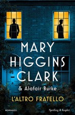 Libri Mary Higgins Clark / Alafair Burke - L' Altro Fratello